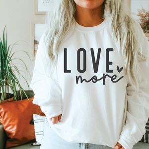 Love More Sweatshirt